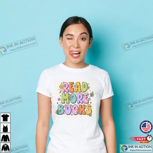Read More Books Read A Book Day Shirt