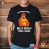 Remembering Hulk Hogan 1953-2025 Shirt