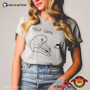 Self Care Frog Meme Comfort Colors T shirt 3