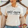 Self-care Is Not Selfish Mental Health Quotes T-shirt