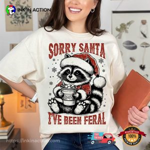 Sorry Santa I've Been Feral Christmas Raccoon T shirt 2