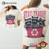 Stay Trashy Funny Raccoons 2 Sided Shirt
