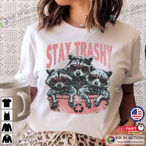 Stay Trashy Raccoon Funny T-shirt