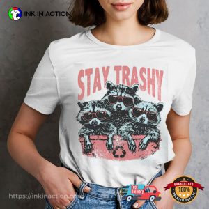 Stay Trashy Raccoon Funny T-shirt