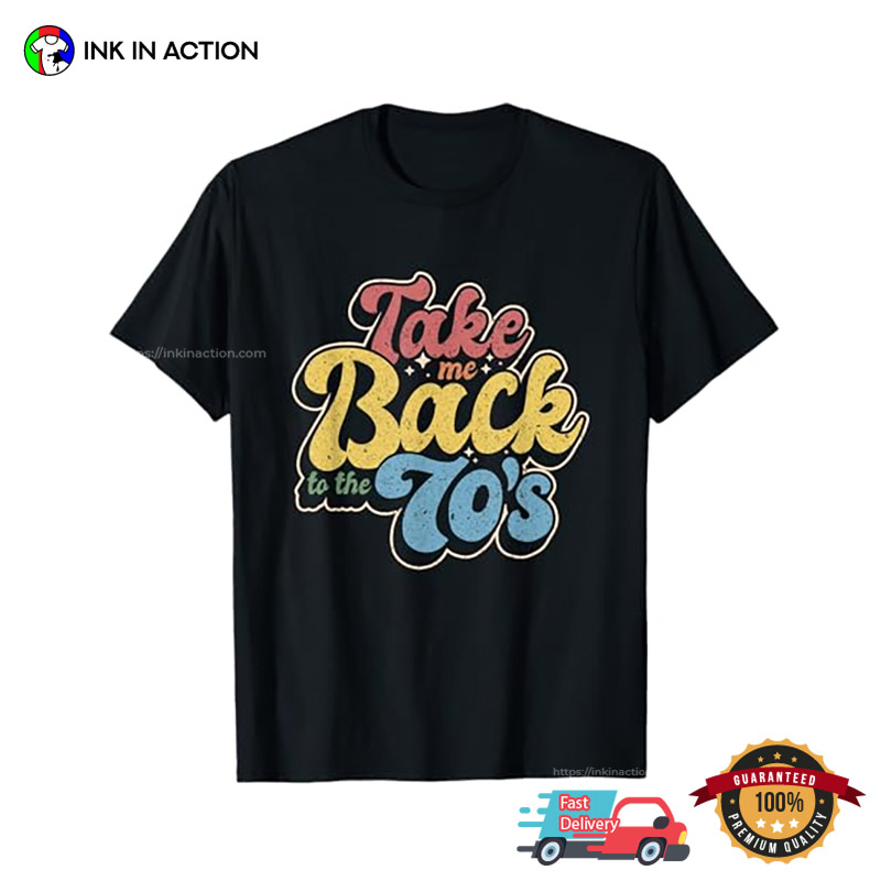 Take Me Back To The 70s Vintage Nostalgia T-shirt