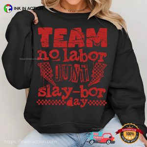 Team No Labor Just Slay bor Day Funny celebrate labor day Comfort Colors T shirt 3
