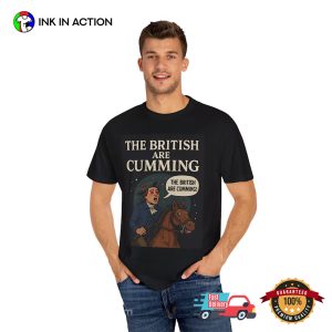 The British Are Cumming Funny Paul Revere Shirt