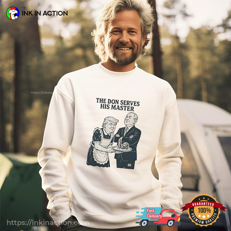 The Don Serves His Master Funny Trump And Putin Shirt The Don Serves His Master Funny Trump And Putin Shirt