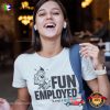 The F Is Silent In Funemployed T-shirt