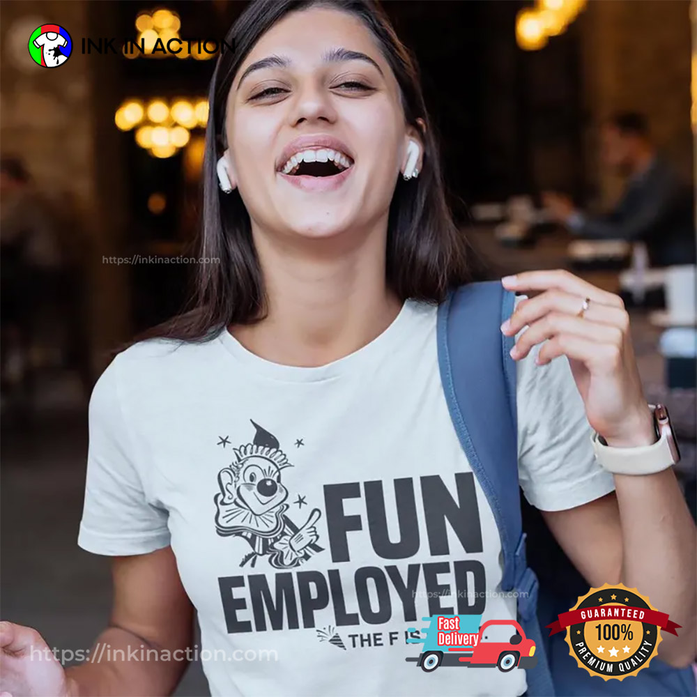 The F Is Silent In Funemployed T-shirt The F Is Silent In Funemployed T-shirt