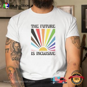 The Future Is Inclusive Rainbow Pride LGBTQ T-shirt