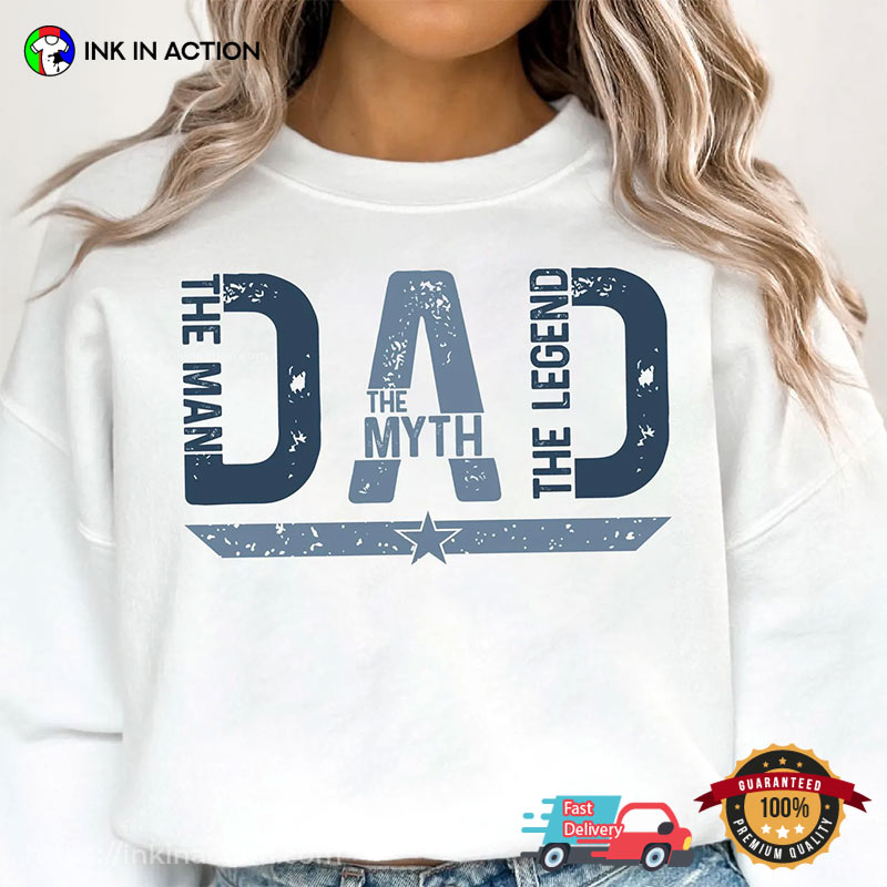 The Man The Myth The Legend The Dad T-shirt The Man The Myth The Legend The Dad T-shirt