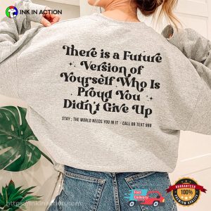 The World Needs You In It suicide awareness Quotes 988 Shirt 3