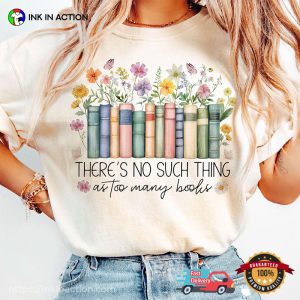 There's No Such Thing As Too Many Books Comfort Colors Tee 3