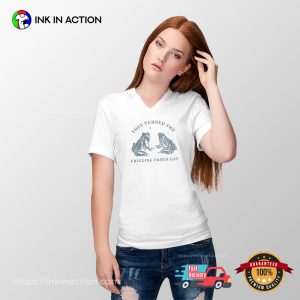 They Turned The Frigging Frogs Gay Funny LGBTQ Tee