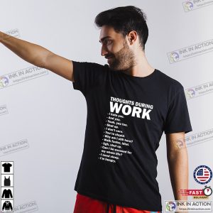 Thoughts During Work Funny Quotes Unisex T shirt 3