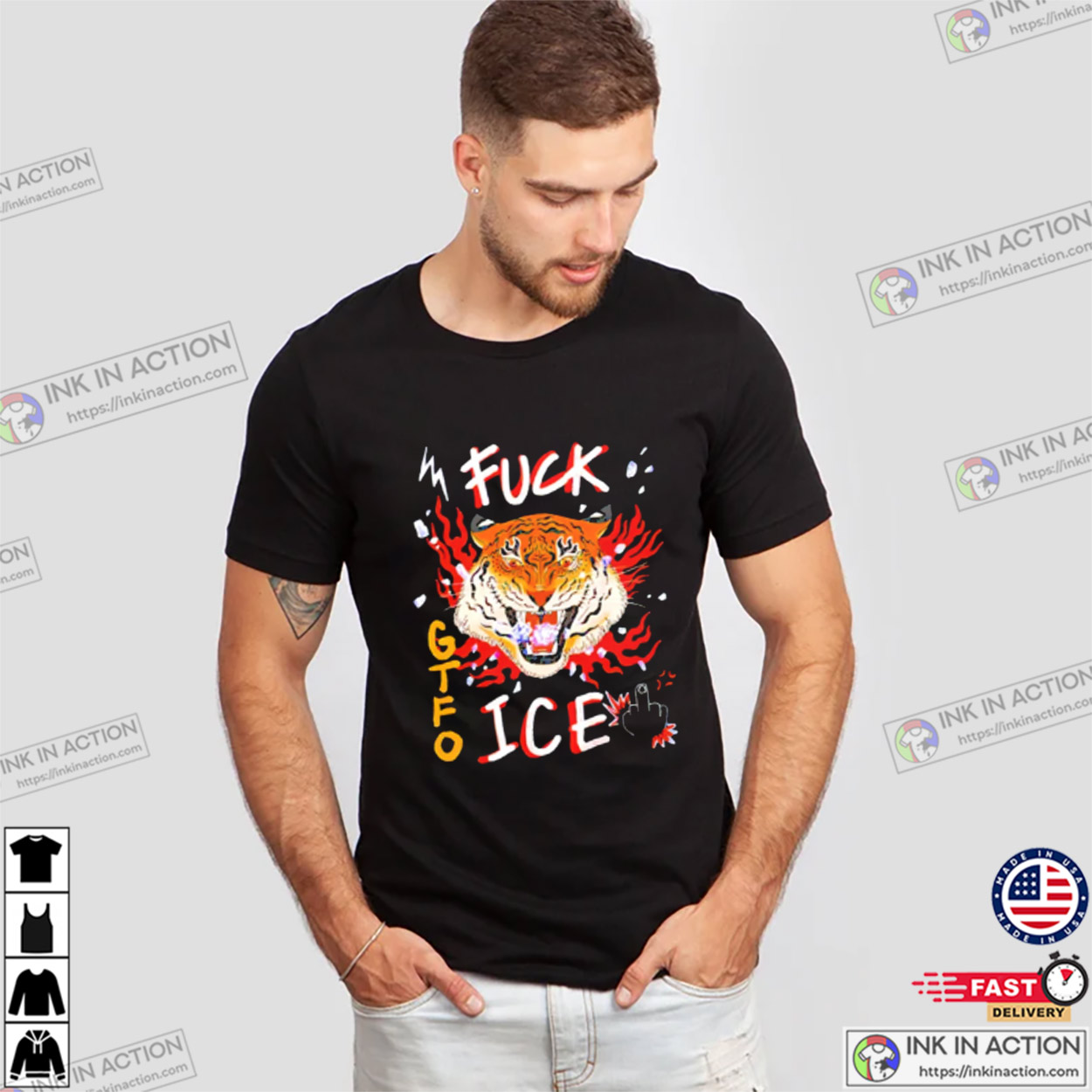 Tigers Fuck GTFO Chinga La Migra T-shirt Tigers Fuck GTFO Chinga La Migra T-shirt