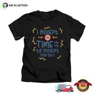 Time For You To Accept Yourself Motivation T-shirt
