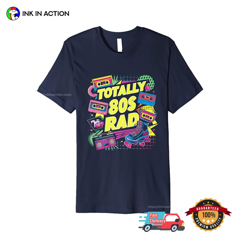 Totally 80s Rad Pop Retro Nostalgia T-shirt