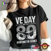 VE Day 80th Anniversary Honoring The Heroes Shirt