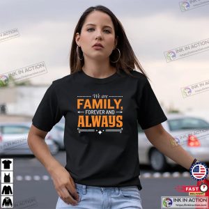 We Are Family Forever And Always Unisex T shirt 2