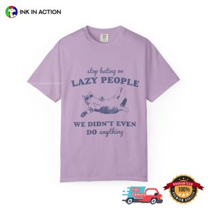 We Didn't Even Do Anything Funny Lazy People Comfort Colors T shirt 2