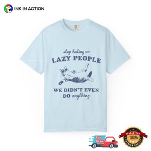 We Didn't Even Do Anything Funny Lazy People Comfort Colors T shirt 3