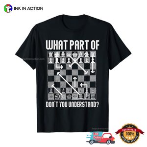 What Part Of Don’t You Understand Funny Chess Club Shirts