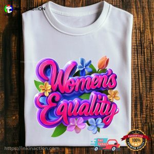 Women's Equality Flowers, Equal Rights for Women T shirt 3