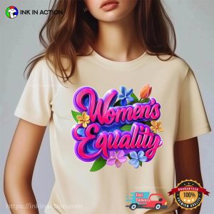 Women’s Equality Flowers, Equal Rights For Women T-shirt Women’s Equality Flowers, Equal Rights For Women T-shirt