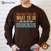 You’re Not My Grandkids Funny Grandparents Day Gifts T-shirt