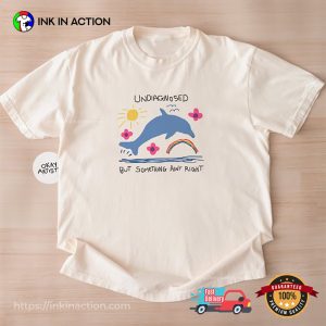 Undiagnosed But Something Aint Right Funny T-shirt