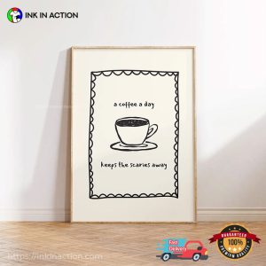 A Coffee A Day Keeps The Scaries Away, Coffee Day Wall Decor
