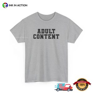 Adult Content Funny Adult Meme T-shirt