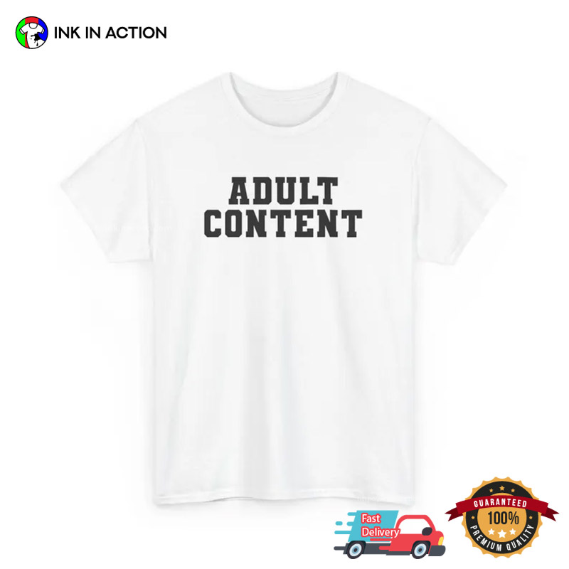 Adult Content Funny Adult Meme T-shirt Adult Content Funny Adult Meme T-shirt