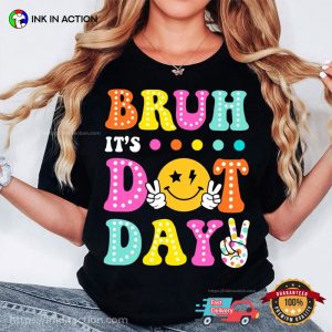 Bruh It’s Dot Day, Happy Dot Day Groovy T-shirt Bruh It’s Dot Day, Happy Dot Day Groovy T-shirt