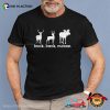 Buck Buck Moose Deer Hunting Season Shirt