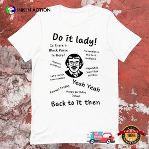 Chit Do It Lady Back To It Then Yeah Yeah T-Shirt