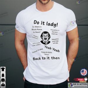 Chit Do It Lady Back To It Then Yeah Yeah T-Shirt