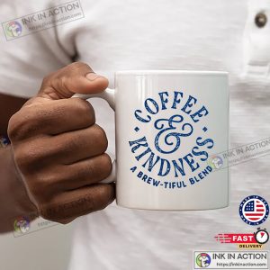 Coffee And Kindness Coffee Mug
