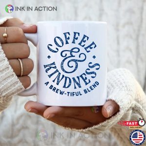 Coffee And Kindness Coffee Mug