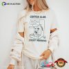 Coffee Club Every Morning, Coffee Lovers Gift T-shirt