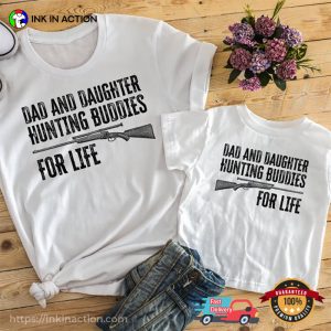 Dad And Daughter Hunting Buddies For Life Shirt