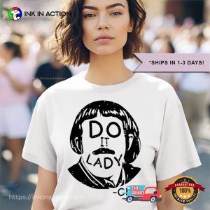 Do It Lady On Your Birthday Chit T-shirt
