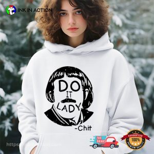 Do It Lady On Your Birthday Chit T shirt 2