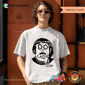 Do It Lady On Your Birthday Chit T-shirt