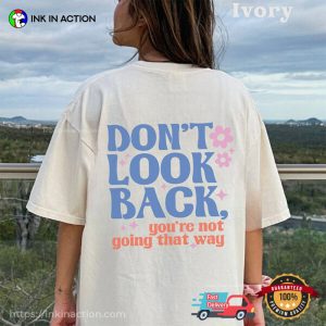 Don't Look Back Inspirational Quotes Comfort Colors T shirt 1