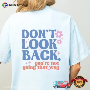 Don't Look Back Inspirational Quotes Comfort Colors T shirt 2