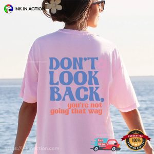 Don't Look Back Inspirational Quotes Comfort Colors T shirt 3