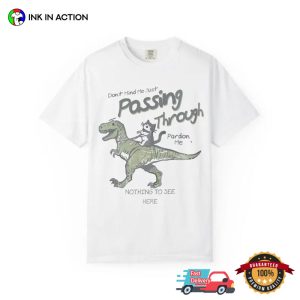 Don’t Mind Me Just Passing Through Funny Cat Riding Dinosaur Comfort Colors Shirt